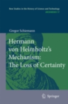 Hermann von Helmholtz's Mechanism: The Loss of Certainty : A Study on the Transition from Classical to Modern Philosophy of Nature