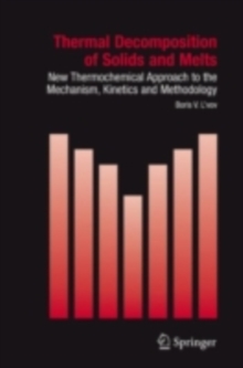 Thermal Decomposition of Solids and Melts : New Thermochemical Approach to the Mechanism, Kinetics and Methodology