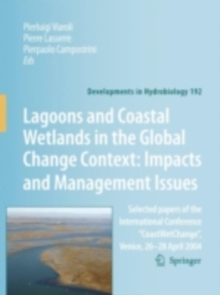 Lagoons and Coastal Wetlands in the Global Change Context: Impact and Management Issues : Selected papers of the International Conference "CoastWetChange", Venice 26-28 April 2004