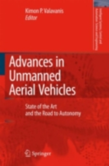 Advances in Unmanned Aerial Vehicles : State of the Art and the Road to Autonomy