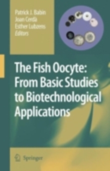 The Fish Oocyte : From Basic Studies to Biotechnological Applications