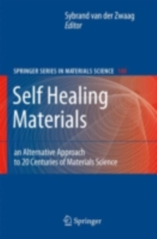 Self Healing Materials : An Alternative Approach to 20 Centuries of Materials Science