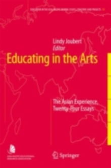 Educating in the Arts : The Asian Experience: Twenty-Four Essays