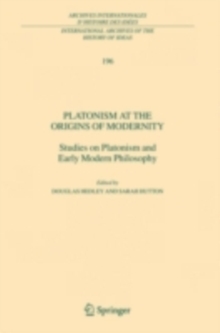 Platonism at the Origins of Modernity : Studies on Platonism and Early Modern Philosophy