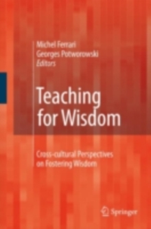 Teaching for Wisdom : Cross-cultural Perspectives on Fostering Wisdom