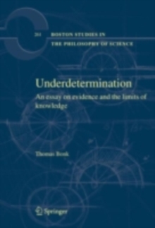 Underdetermination : An Essay on Evidence and the Limits of Natural Knowledge