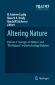 Altering Nature : Volume I: Concepts of 'Nature' and 'The Natural' in Biotechnology Debates