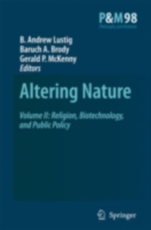 Altering Nature : Volume II: Religion, Biotechnology, and Public Policy