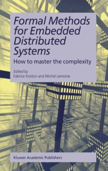 Formal Methods for Embedded Distributed Systems : How to master the complexity