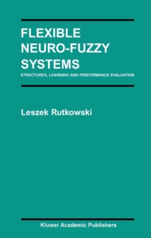 Flexible Neuro-Fuzzy Systems : Structures, Learning and Performance Evaluation