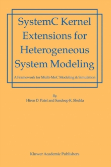 SystemC Kernel Extensions for Heterogeneous System Modeling : A Framework for Multi-MoC Modeling & Simulation