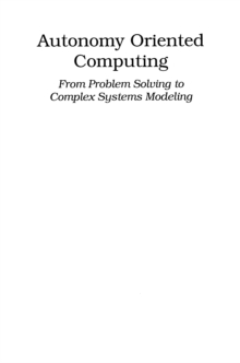 Autonomy Oriented Computing : From Problem Solving to Complex Systems Modeling