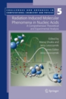 Radiation Induced Molecular Phenomena in Nucleic Acids : A Comprehensive Theoretical and Experimental Analysis