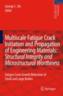 Multiscale Fatigue Crack Initiation and Propagation of Engineering Materials: Structural Integrity and Microstructural Worthiness : Fatigue Crack Growth Behaviour of Small and Large Bodies