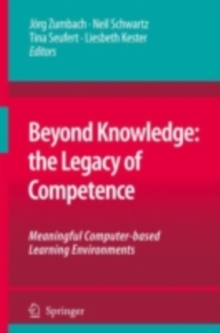 Beyond Knowledge: The Legacy of Competence : Meaningful Computer-based Learning Environments