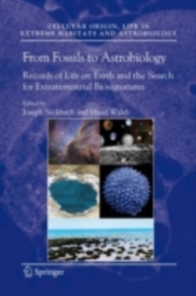 From Fossils to Astrobiology : Records of Life on Earth and the Search for Extraterrestrial Biosignatures