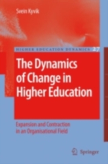 The Dynamics of Change in Higher Education : Expansion and Contraction in an Organisational Field