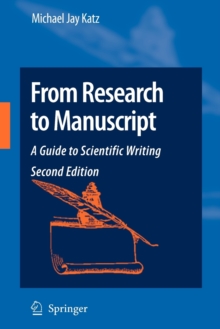 From Research to Manuscript : A Guide to Scientific Writing, Paperback Book From Research to Manuscript : A Guide to Scientific Writing, Paperback Book