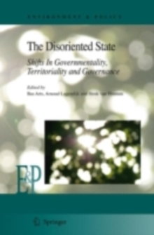 The Disoriented State : Shifts In Governmentality, Territoriality and Governance