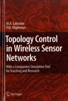 Topology Control in Wireless Sensor Networks : with a companion simulation tool for teaching and research