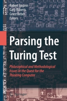 Parsing the Turing Test : Philosophical and Methodological Issues in the Quest for the Thinking Computer, Paperback / softback Book Parsing the Turing Test : Philosophical and Methodological Issues in the Quest for the Thinking Computer, Paperback / softback Book