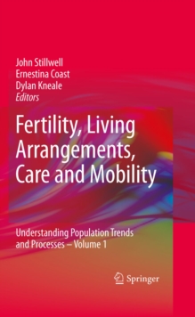 Fertility, Living Arrangements, Care and Mobility : Understanding Population Trends and Processes - Volume 1