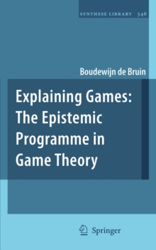 Explaining Games : The Epistemic Programme in Game Theory