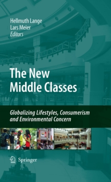 The New Middle Classes : Globalizing Lifestyles, Consumerism and Environmental Concern