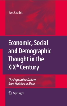 Economic, Social and Demographic Thought in the XIXth Century : The Population Debate from Malthus to Marx