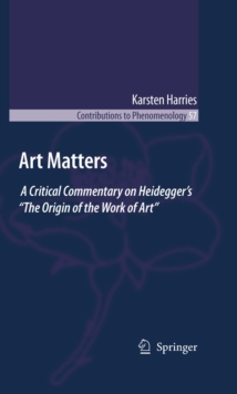 Art Matters : A Critical Commentary on Heidegger's "The Origin of the Work of Art"