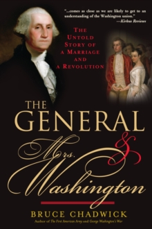 The General and Mrs. Washington : The Untold Story of a Marriage and a Revolution