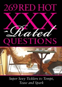 269 Red Hot XXX-Rated Questions : Super Sexy Ticklers to Tempt, Tease and Spark