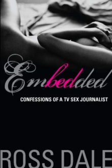 Embedded : Confessions of a TV Sex Journalist