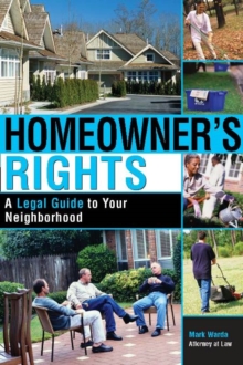 Homeowner's Rights : A Legal Guide to Your Neighborhood