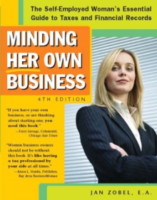 Minding Her Own Business : The Self-Employed Woman's Essential Guide to Taxes and Financial Records