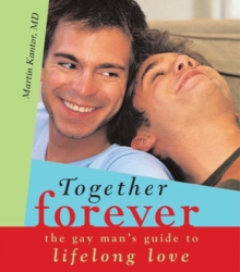 Together Forever : The Gay Man's Guide to Lifelong Love