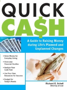 Quick Cash : A Guide to Raising Money During Life's Planned and Unplanned Changes