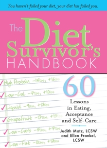 The Diet Survivor's Handbook : 60 Lessons in Eating, Acceptance and Self-Care