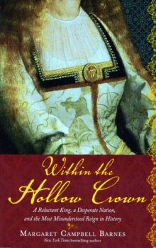 Within the Hollow Crown : A Reluctant King, a Desperate Nation, and the Most Misunderstood Reign in History, Paperback Book Within the Hollow Crown : A Reluctant King, a Desperate Nation, and the Most Misunderstood Reign in History, Paperback Book