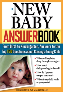 The New Baby Answer Book : From Birth to Kindergarten, Answers to the Top 150 Questions about Raising a Young Child