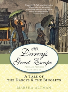 Mr. Darcy's Great Escape : A tale of the Darcys & the Bingleys