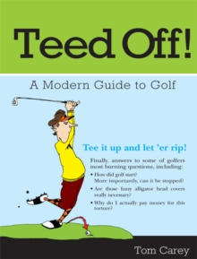 Teed Off! : A Modern Guide to Golf