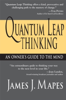 Quantum Leap Thinking : An Owner's Guide to the Mind