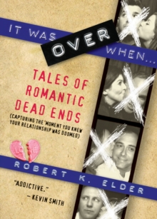 It Was Over When... : Tales of Romantic Dead Ends