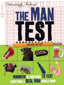 The Man Test : Hundreds of Questions to Test Everything a Real Man Should Know