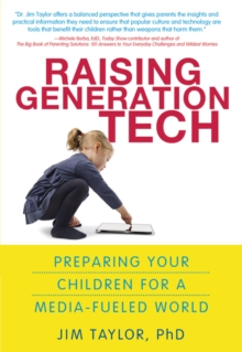 Raising Generation Tech : Preparing Your Children for a Media-Fueled World