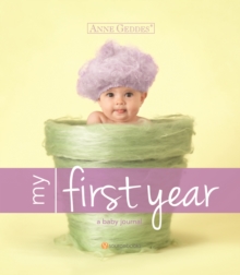 Anne Geddes My First Year, Hardback Book Anne Geddes My First Year, Hardback Book