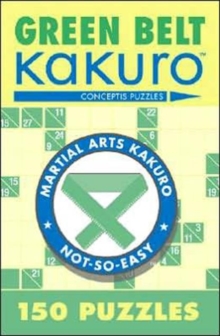 Green Belt Kakuro : 150 Puzzles