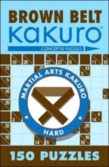 Brown Belt Kakuro : 150 Puzzles