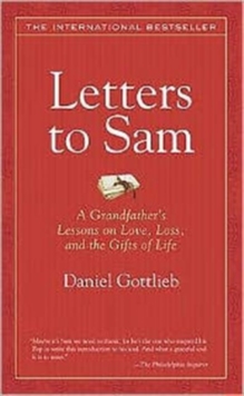 Letters to Sam : A Grandfather's Lessons on Love, Loss, and the Gifts of Life, Paperback Book Letters to Sam : A Grandfather's Lessons on Love, Loss, and the Gifts of Life, Paperback Book